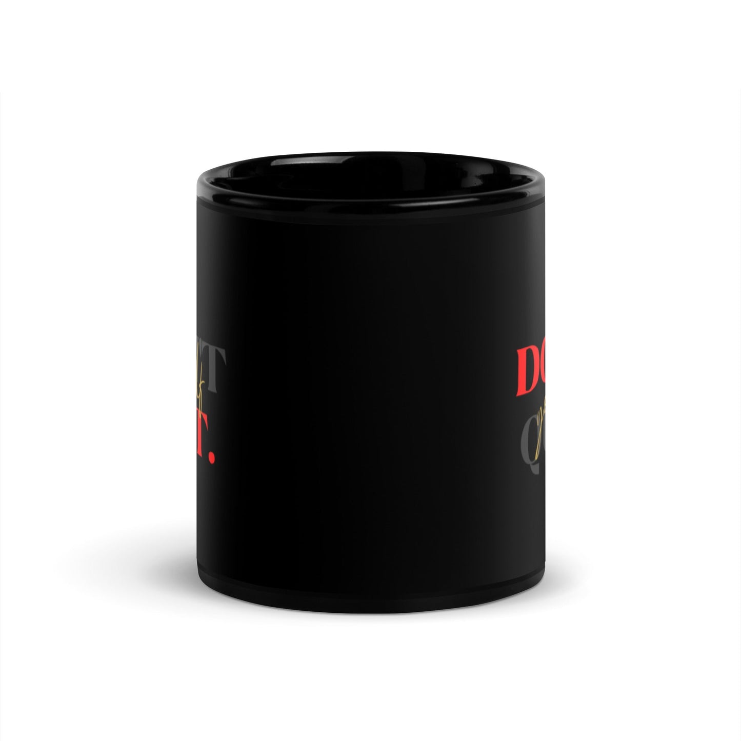 Don't Quit Yourself Black Glossy Coffee Mug
