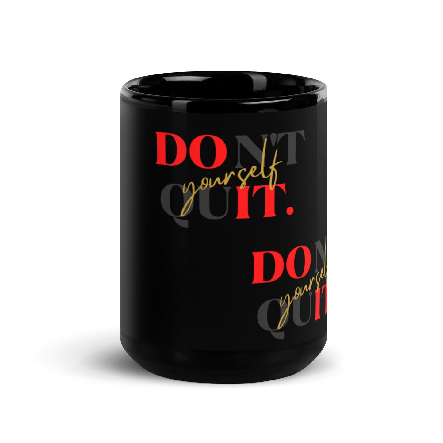 Don't Quit Yourself Black Glossy Coffee Mug