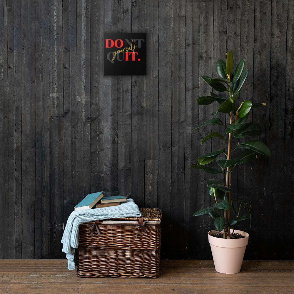 Don't Quit Yourself Wall Canvas