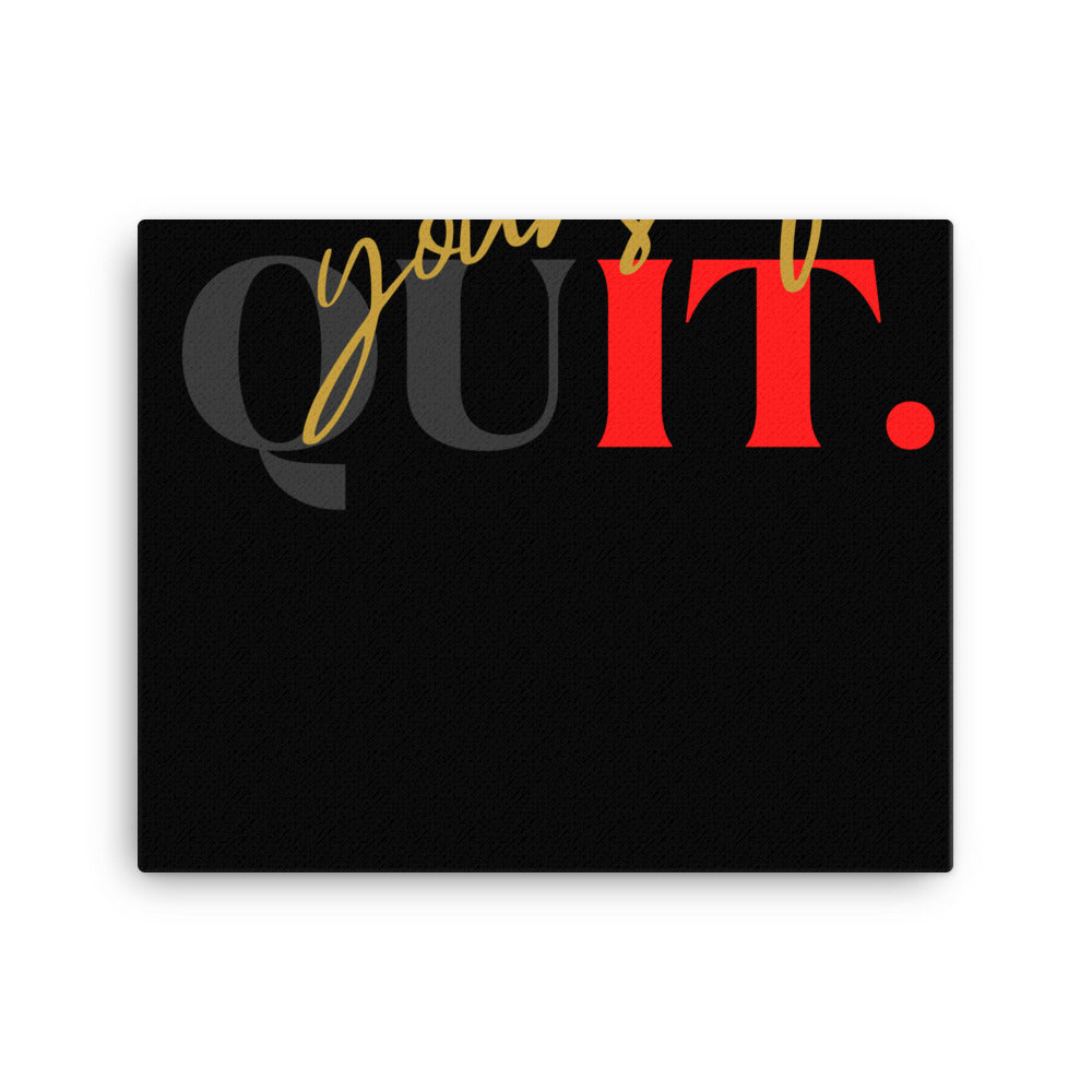 Don't Quit Yourself Wall Canvas