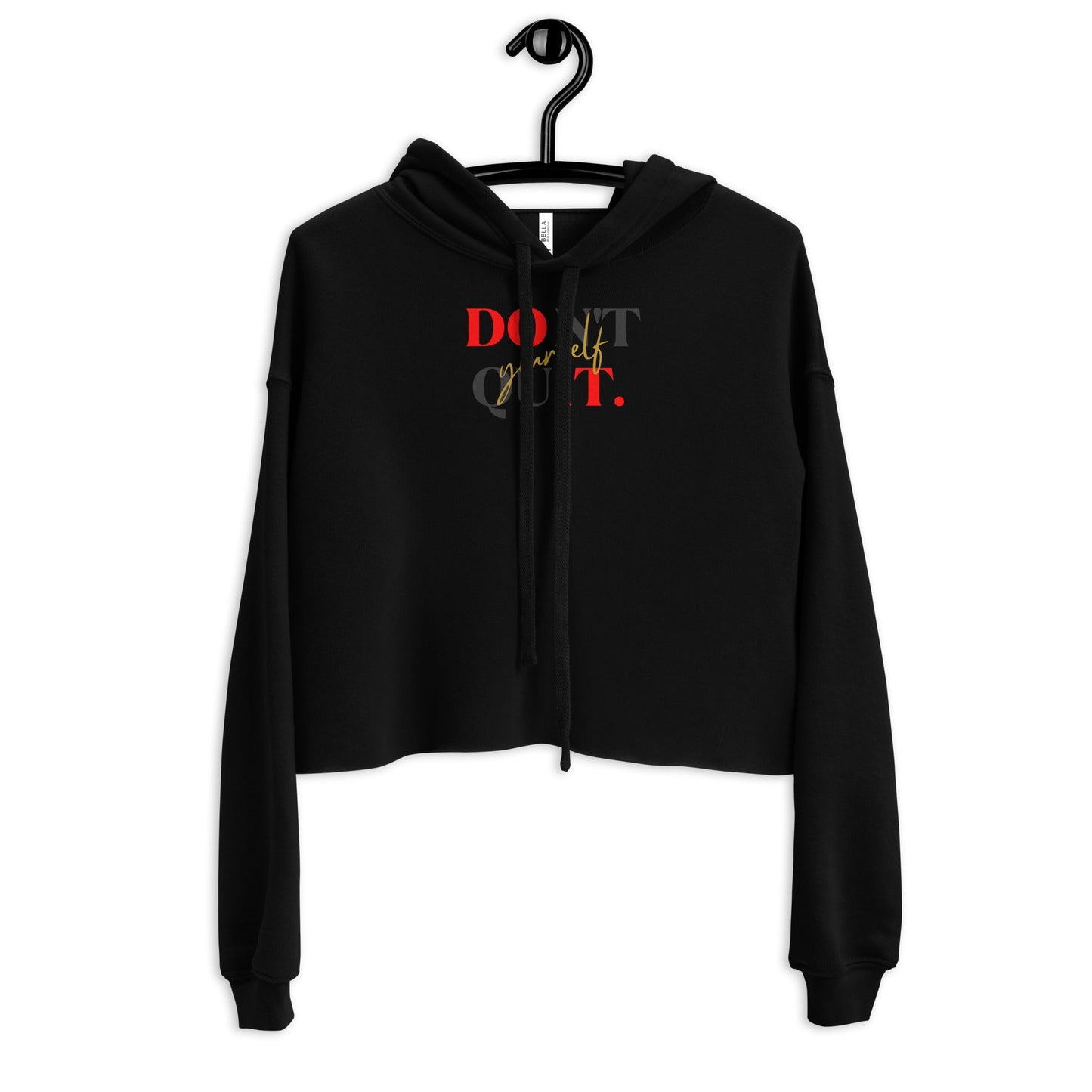 Don't Quit Yourself Women's Crop Hoodie - Black
