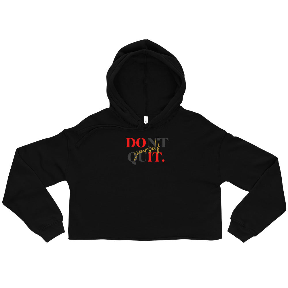 Don't Quit Yourself Women's Crop Hoodie - Black