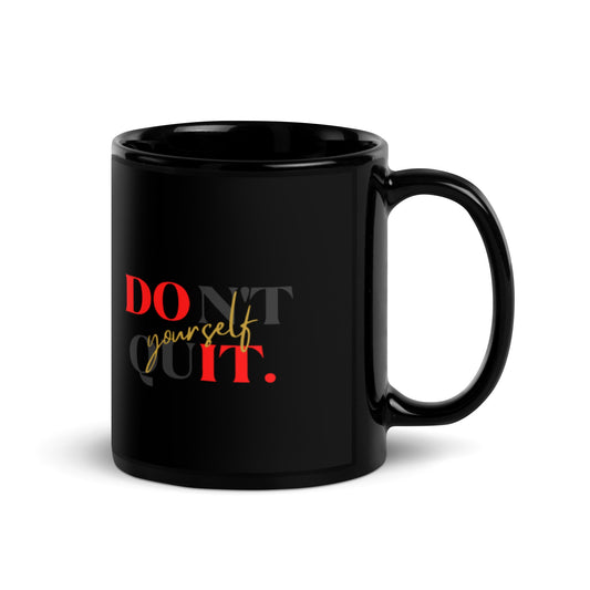 Don't Quit Yourself Black Glossy Coffee Mug