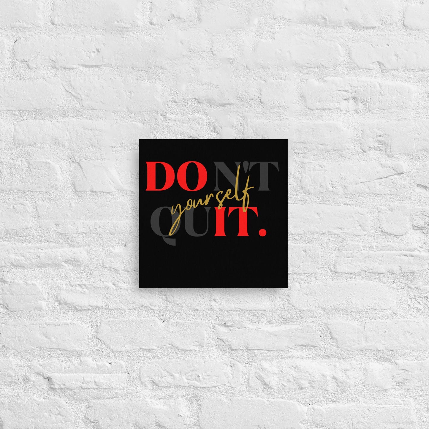 Don't Quit Yourself Wall Canvas