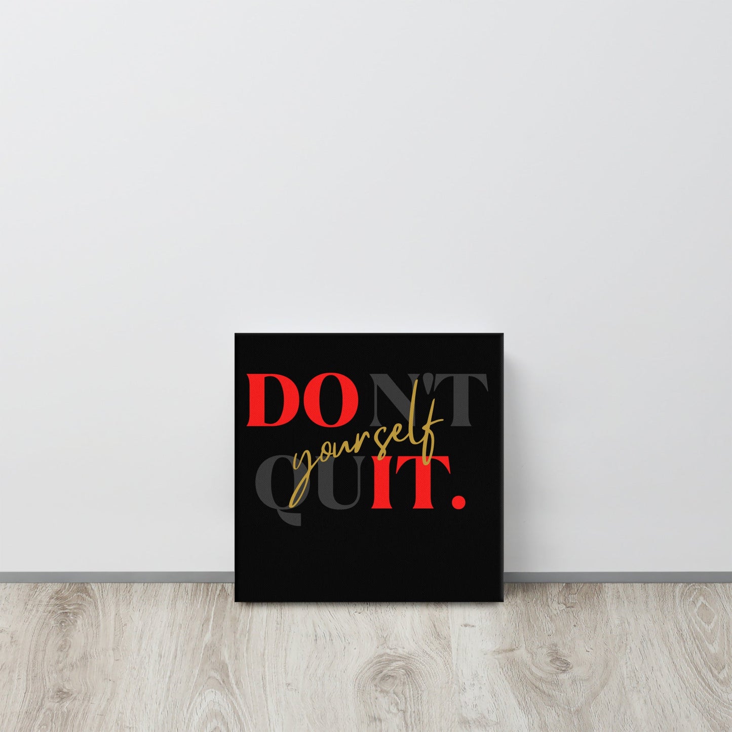 Don't Quit Yourself Wall Canvas