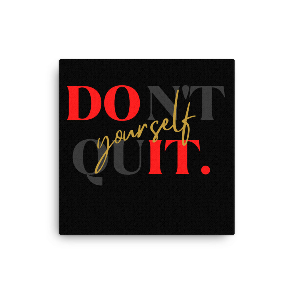 Don't Quit Yourself Wall Canvas