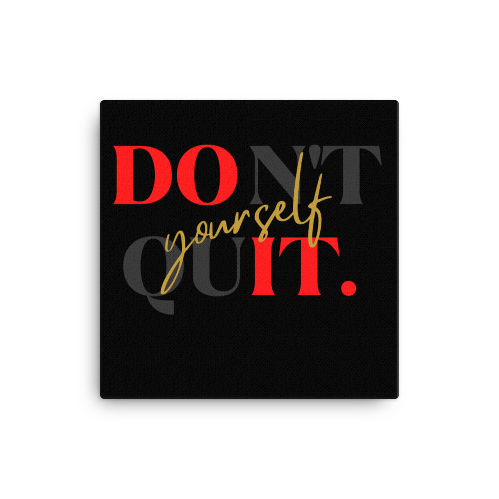 Don't Quit Yourself Wall Canvas