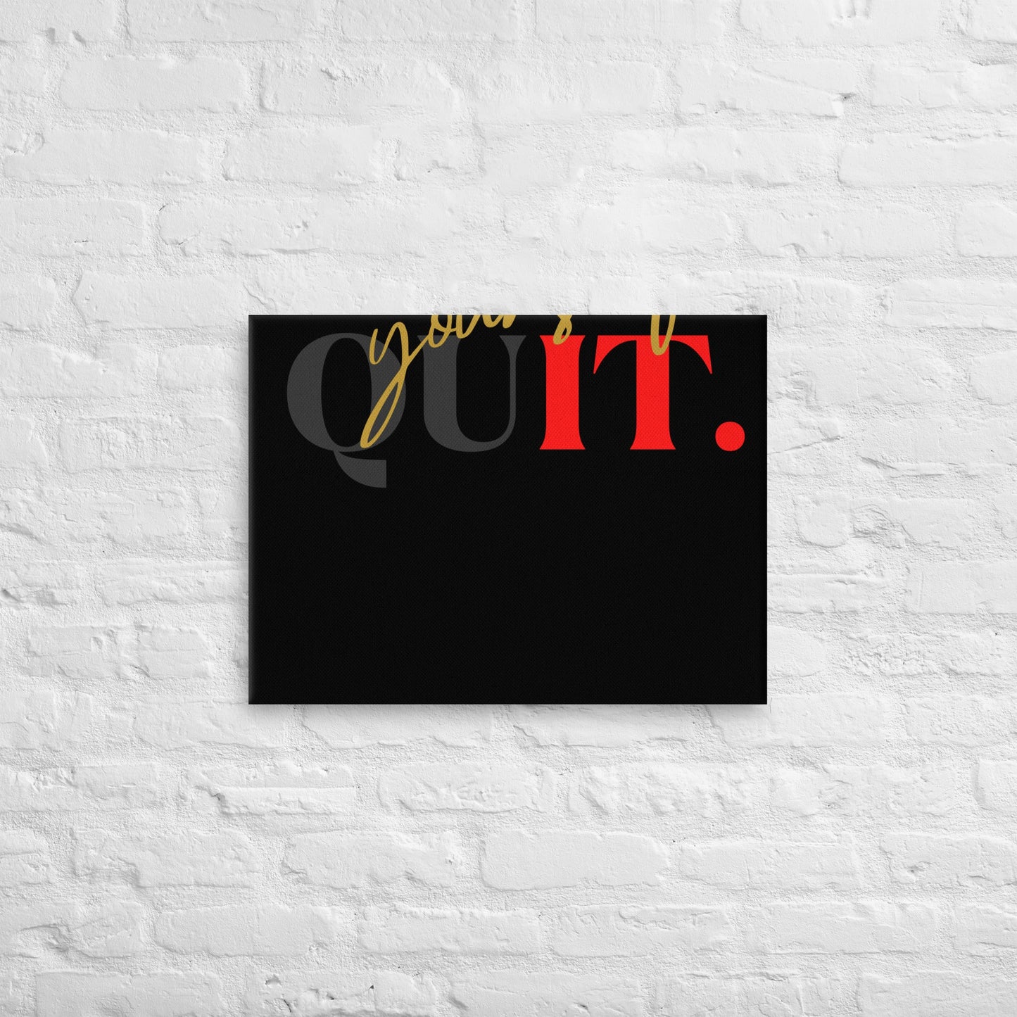 Don't Quit Yourself Wall Canvas