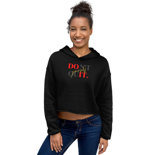 Don't Quit Yourself Women's Crop Hoodie - Black